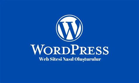 WordPress İle Bir Web Sitesi Nasıl Oluşturulur? 
